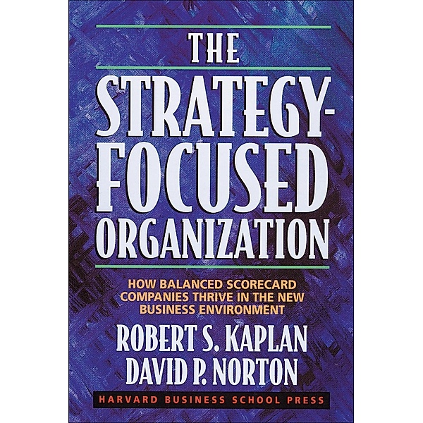 The Strategy-Focused Organization, Robert S. Kaplan, David P. Norton