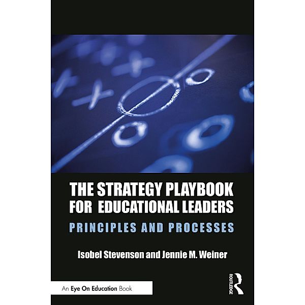 The Strategy Playbook for Educational Leaders, Isobel Stevenson, Jennie M. Weiner