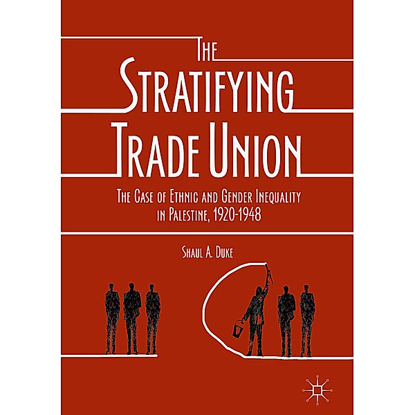 The Stratifying Trade Union, Shaul A. Duke