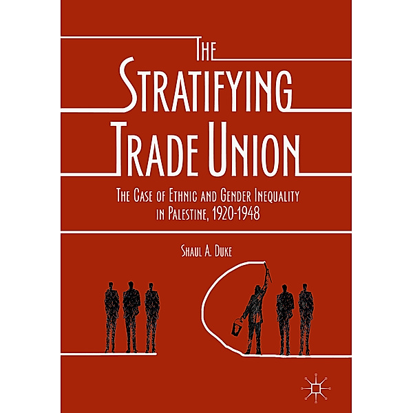 The Stratifying Trade Union, Shaul A. Duke