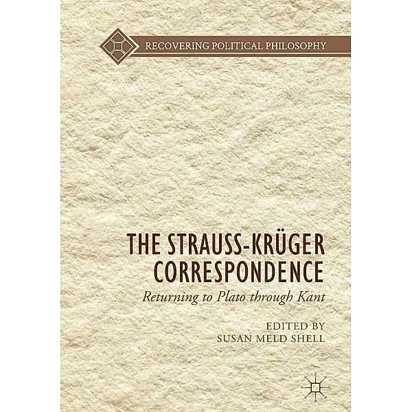 The Strauss-Krüger Correspondence / Recovering Political Philosophy