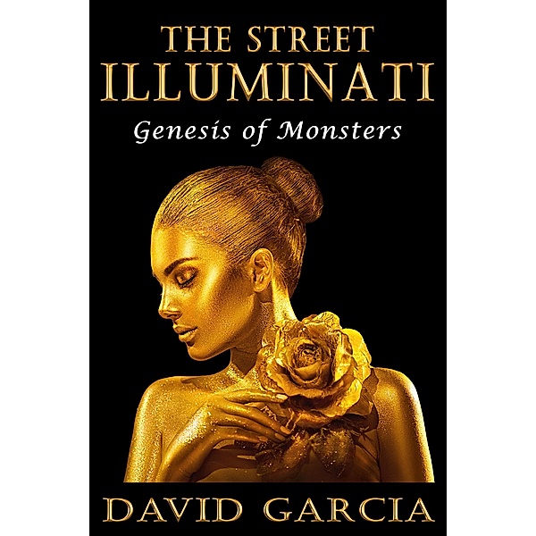 The Street Illuminati: Genesis of Monsters / The Street Illuminati, David Garcia
