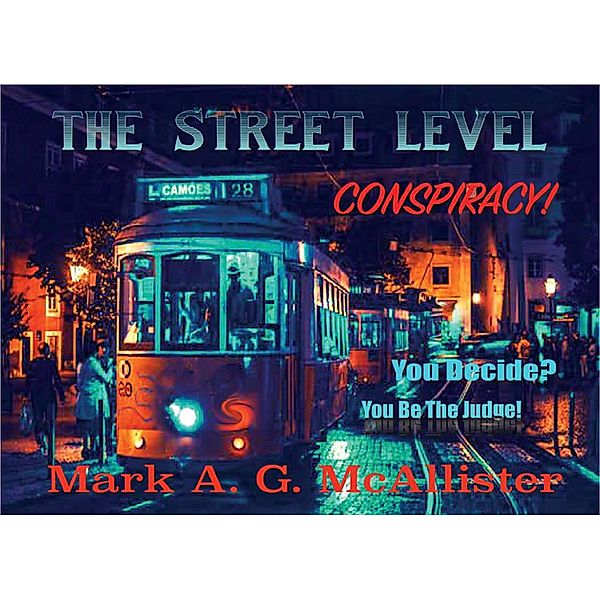 The Street Level Conspiracy (You Decide? You be the Judge!, #2), Mark A. G. McAllister