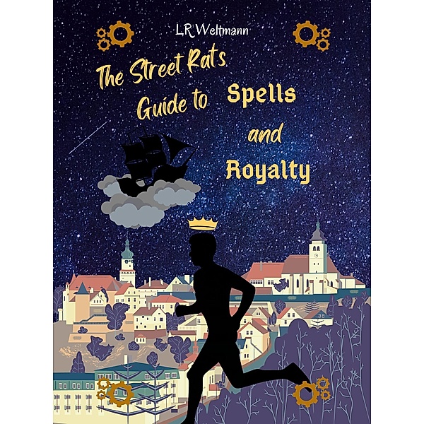 The Street Rat's Guide to Spells and Royalty (Wingomia Guide Series, #1) / Wingomia Guide Series, L. R. Weltmann