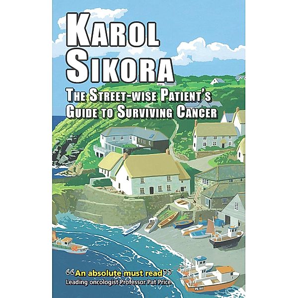 The street-wise patient's guide to surviving cancer, Karol Sikora