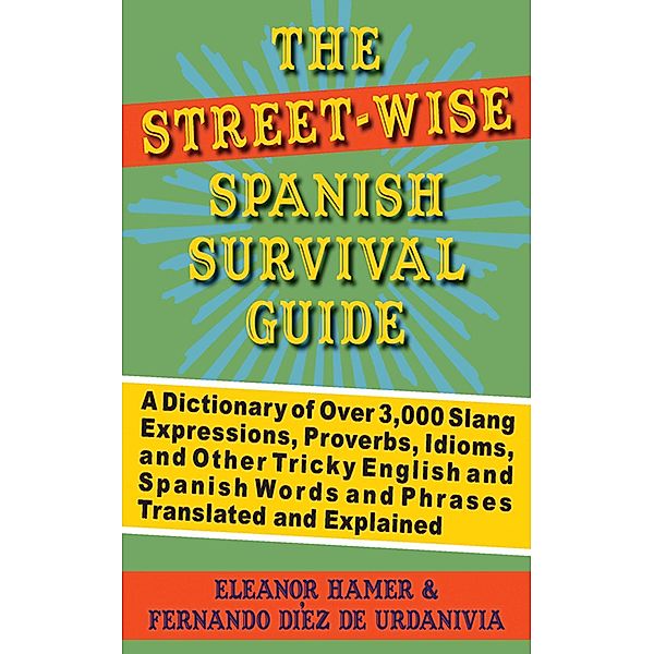 The Street-Wise Spanish Survival Guide, Eleanor Hamer, Fernando Díez de Urdanivia