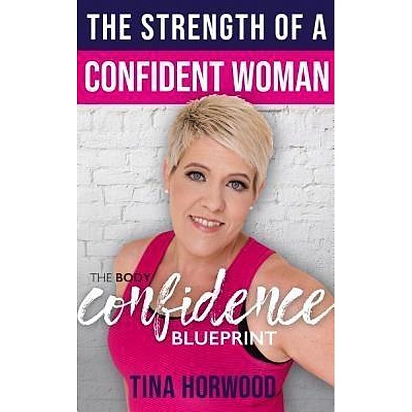 The Strength Of A Confident Woman / Winston Cartier Publishing, Tina Horwood