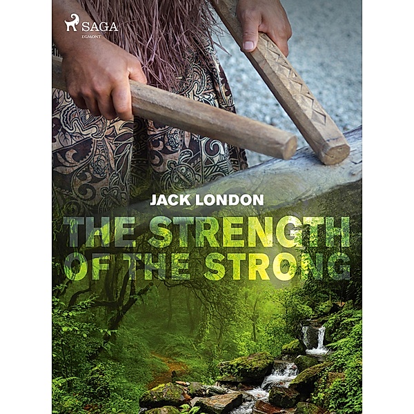 The Strength of the Strong / World Classics, Jack London