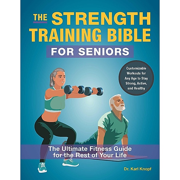 The Strength Training Bible for Seniors, Karl Knopf