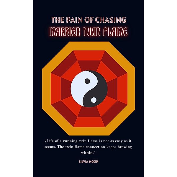 The Stress Of Chasing A Married Twin Flame (Married Twin Flames) / Married Twin Flames, Silvia Moon