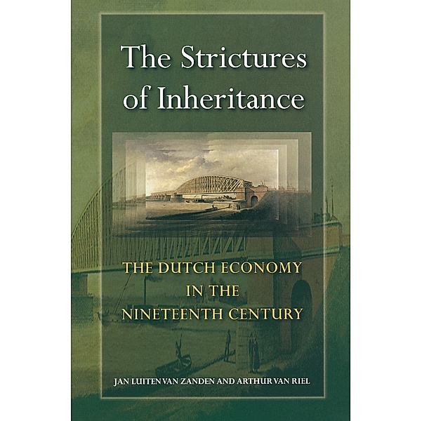 The Strictures of Inheritance / The Princeton Economic History of the Western World Bd.14, Jan Luiten van Zanden, Arthur van Riel
