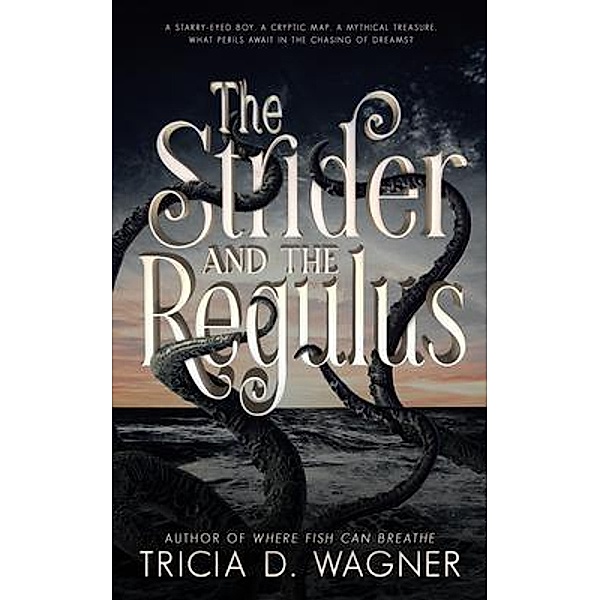 The Strider and the Regulus / The Star of Atlantis Bd.1, Tricia D. Wagner