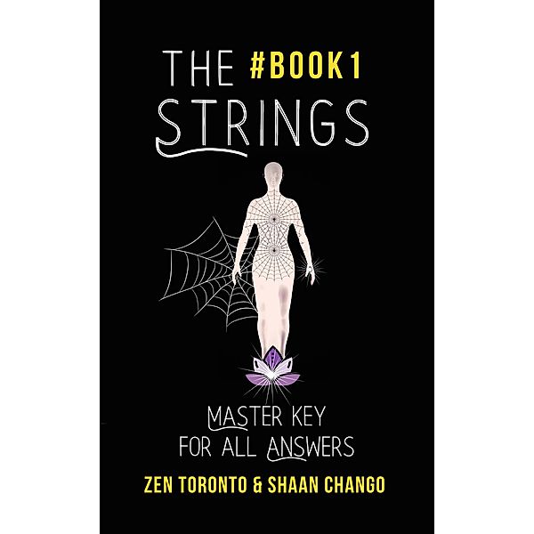 The STrings : Master Key For All Answers (The Strings Trilogy, #1) / The Strings Trilogy, Zen Toronto