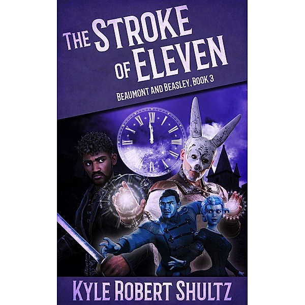 The Stroke of Eleven (Beaumont and Beasley, #3) / Beaumont and Beasley, Kyle Robert Shultz