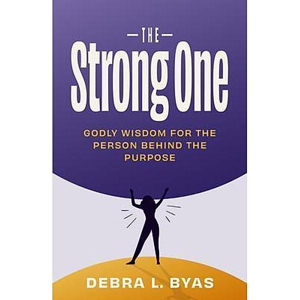 The Strong One, Debra L. Byas