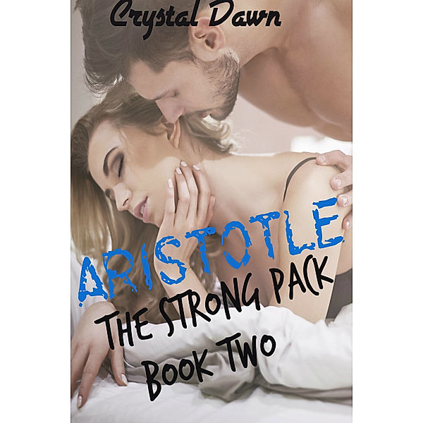 The Strong Pack: Aristotle, Crystal Dawn