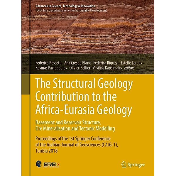 The Structural Geology Contribution to the Africa-Eurasia Geology: Basement and Reservoir Structure, Ore Mineralisation and Tectonic Modelling / Advances in Science, Technology & Innovation