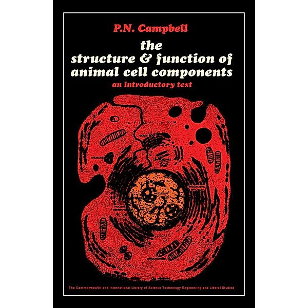 The Structure and Function of Animal Cell Components, P. N. Campbell