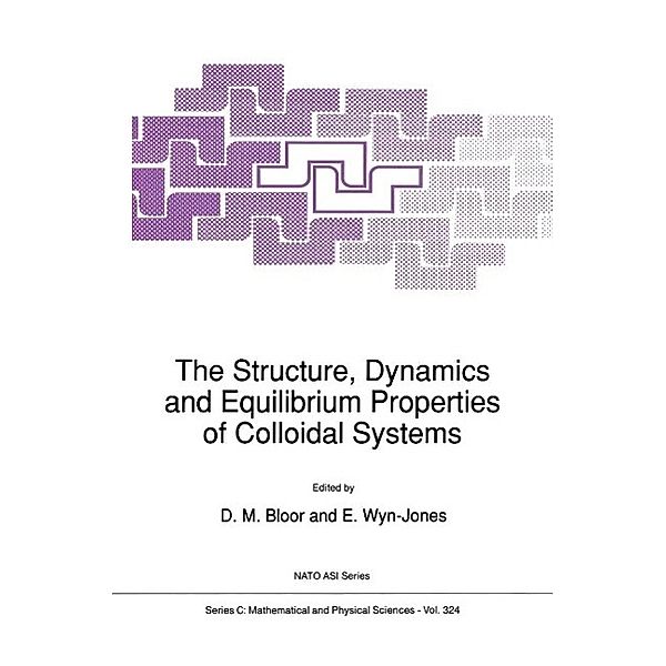 The Structure, Dynamics and Equilibrium Properties of Colloidal Systems / Nato Science Series C: Bd.324