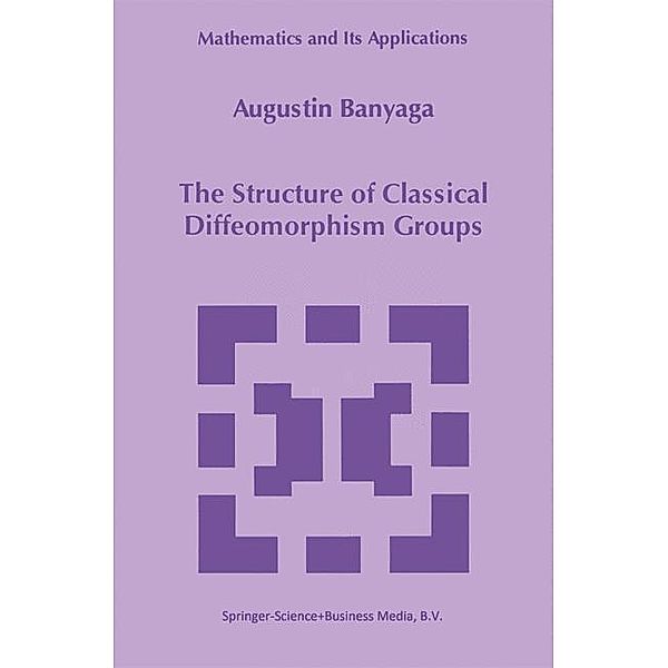 The Structure of Classical Diffeomorphism Groups, Augustin Banyaga
