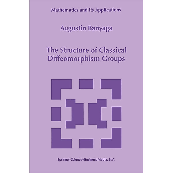 The Structure of Classical Diffeomorphism Groups, Augustin Banyaga