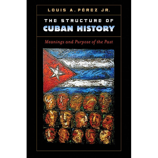 The Structure of Cuban History, Louis A. Pérez