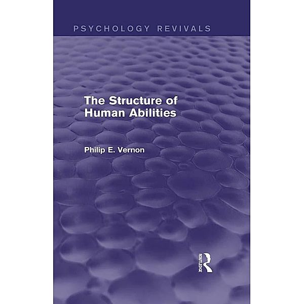 The Structure of Human Abilities (Psychology Revivals), Philip E. Vernon