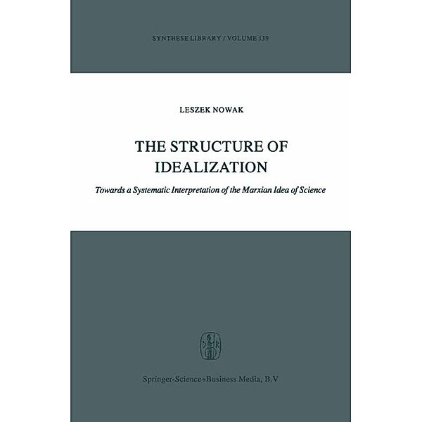 The Structure of Idealization / Synthese Library Bd.139, Lesz Nowak