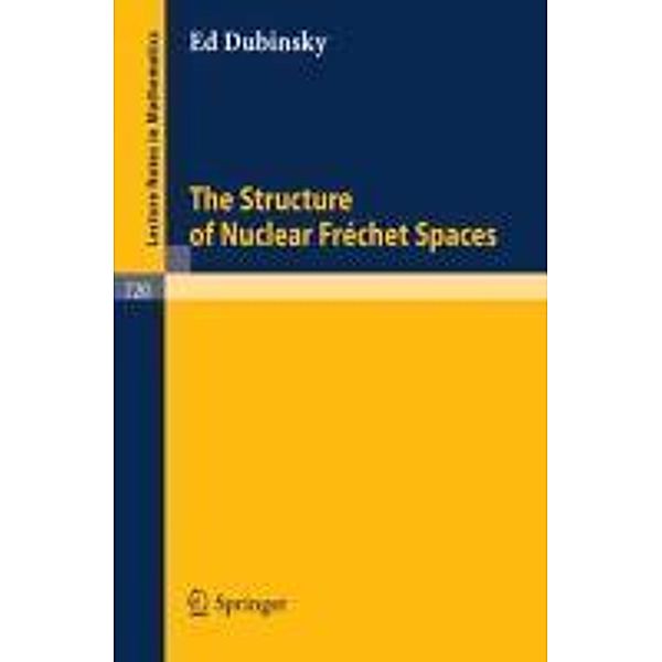 The Structure of Nuclear Frechet Spaces, E. Dubinsky