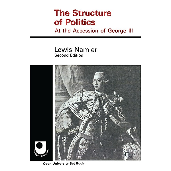 The Structure of Politics at the Accession of George III, Lewis Namier