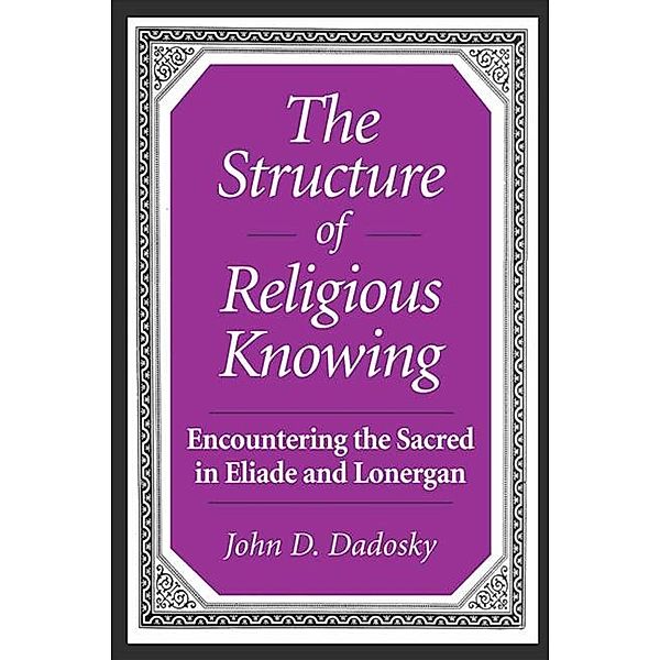 The Structure of Religious Knowing, John D. Dadosky