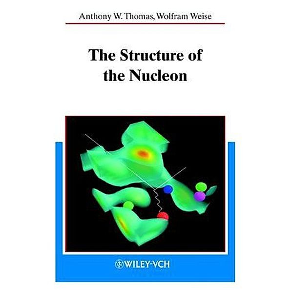 The Structure of the Nucleon, Anthony W. Thomas, Wolfram Weise