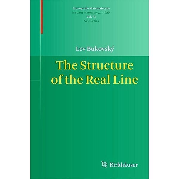 The Structure of the Real Line / Monografie Matematyczne Bd.71, Lev Bukovský