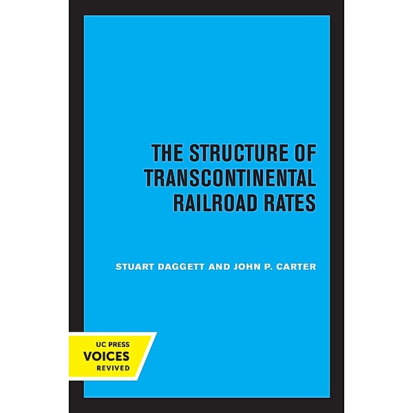The Structure of Transcontinental Railroad Rates, Stuart Daggett, John P. Carter