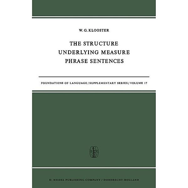 The Structure Underlying Measure Phrase Sentences / Foundations of Language Supplementary Series Bd.17, W. G. Klooster