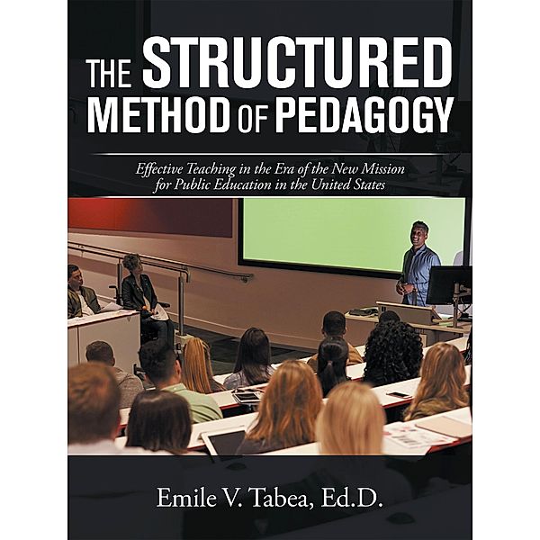 The Structured Method of Pedagogy, Emile V. Tabea Ed. D.