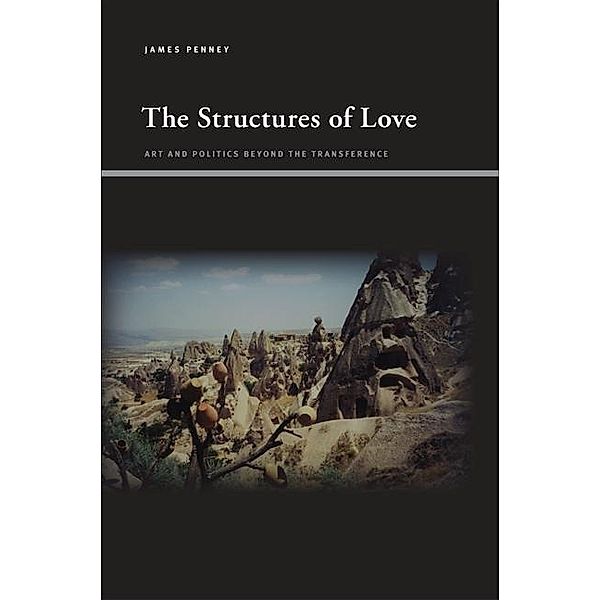 The Structures of Love / SUNY series, Insinuations: Philosophy, Psychoanalysis, Literature, James Penney