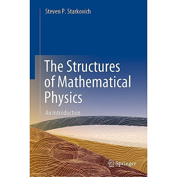 The Structures of Mathematical Physics, Steven P. Starkovich