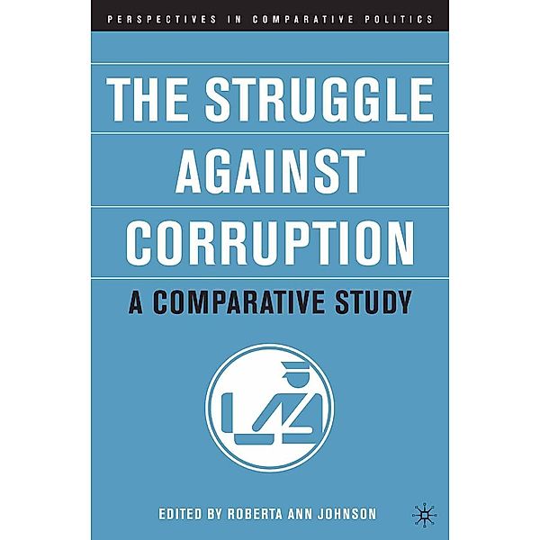 The Struggle Against Corruption: A Comparative Study / Perspectives in Comparative Politics, R. Johnson