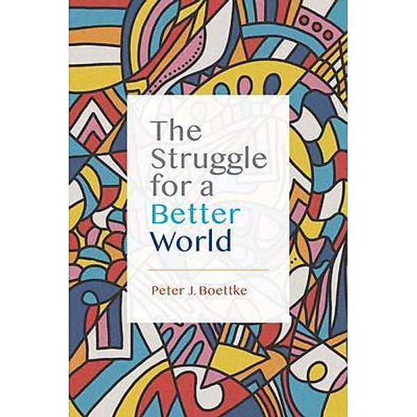 The Struggle for a Better World, Peter Boettke