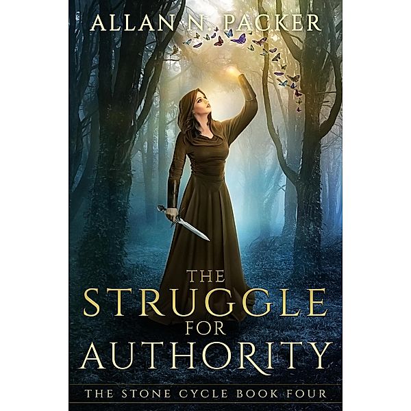 The Struggle for Authority (The Stone Cycle, #4) / The Stone Cycle, Allan N. Packer