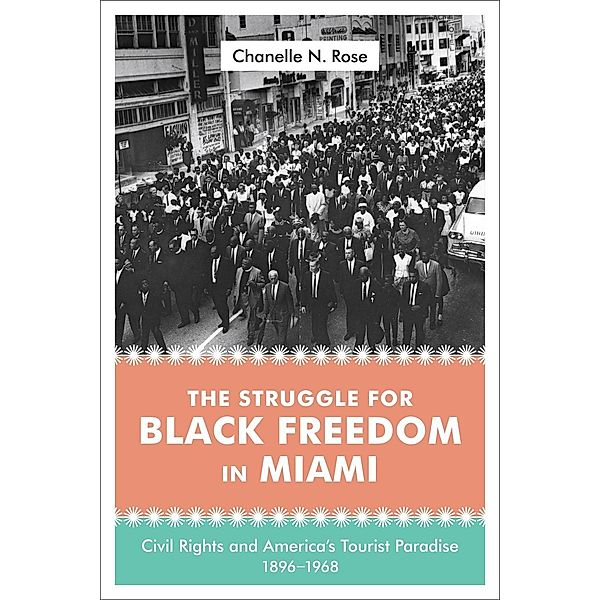 The Struggle for Black Freedom in Miami / Making the Modern South, Chanelle Nyree Rose