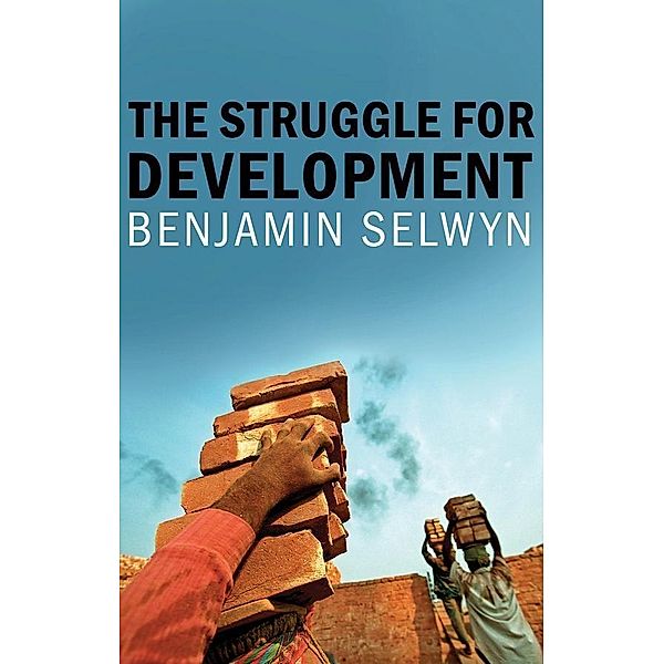 The Struggle for Development, Benjamin Selwyn