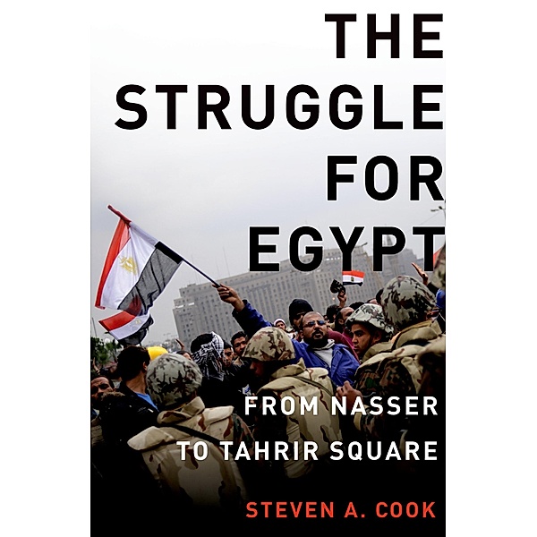 The Struggle for Egypt, Steven A. Cook