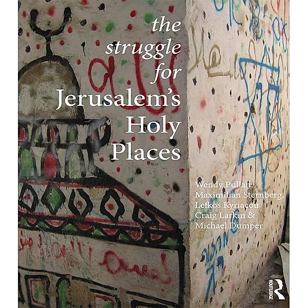 The Struggle for Jerusalem's Holy Places, Wendy Pullan, Maximilian Sternberg, Lefkos Kyriacou, Craig Larkin, Michael Dumper
