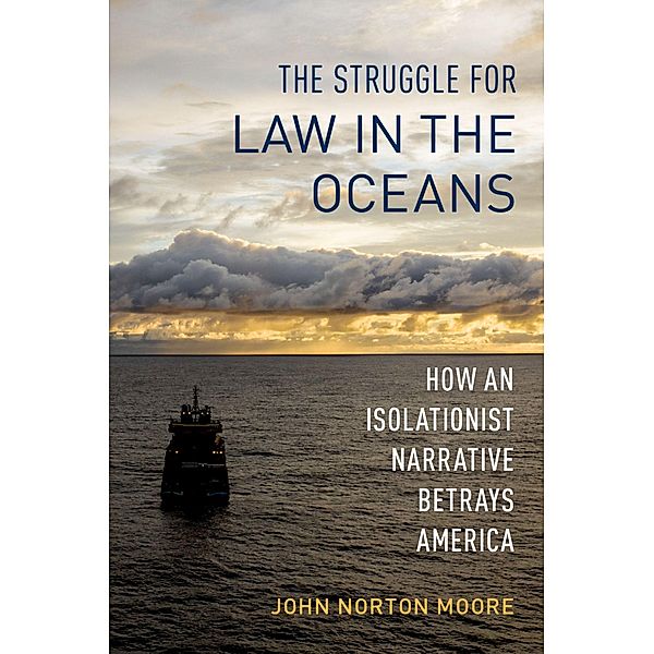 The Struggle for Law in the Oceans, John Norton Moore