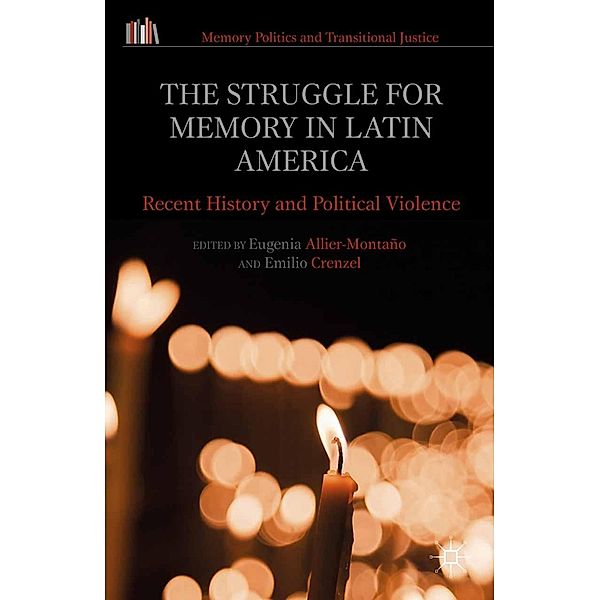 The Struggle for Memory in Latin America / Memory Politics and Transitional Justice