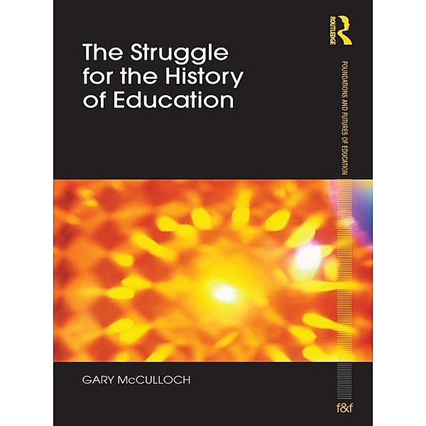 The Struggle for the History of Education, Gary Mcculloch