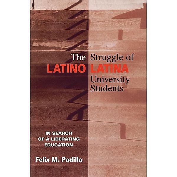 The Struggle of Latino/Latina University Students, Felix M. Padilla