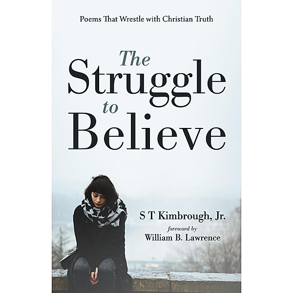 The Struggle to Believe, S T Jr. Kimbrough